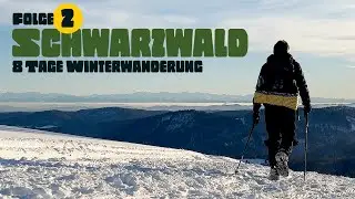 Schwarzwald: 8 Tage Winterwanderung (Folge 2)