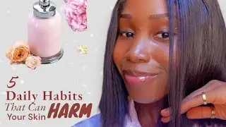 5 Daily Habits That Can Harm Your Skin
