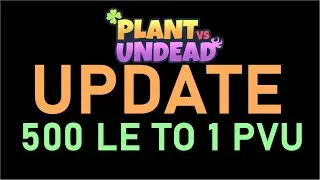 PLANTS VS. UNDEAD: 500 LE TO 1 PVU