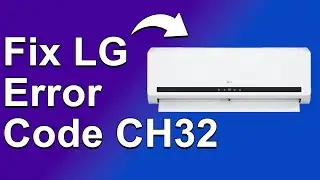 How To Fix LG Error Code CH32 (What Does It Indicate? How To Troubleshoot Error Code CC32)
