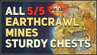 All Earthcrawl Mines Sturdy Chests Locations WoW