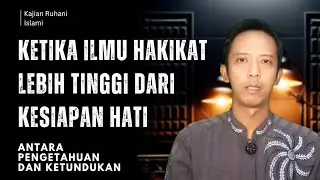 Ngaku ilmu Tinggi, Tapi Ujian Kecil Tak Lulus | Maqom Ruhani & Wawasan akal | Islam Ruhani | Tasawuf
