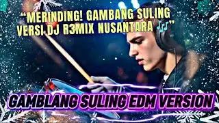 DJ GAMBANG SULING FULL BASS 🔊 VIRAL DI BERANDA YOUTUBE #djremix #edmremix