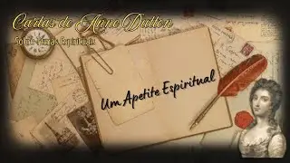 Cartas de Anne Dutton sobre temas espirituais - 18. UM APETITE ESPIRITUAL