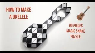 Как сделать укулеле &mdash; головоломку &laquo;Волшебная змея&raquo; из 96 деталей #snakelordmagicsnakepuzzletutorial