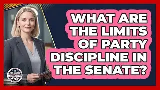What Are The Limits Of Party Discipline In The Senate?