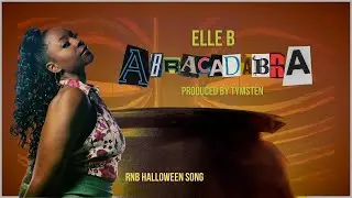 Elle B - Abracadabra (Prod. Tymsten) | Lyric Video | RnB Halloween Songs