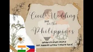 Civil Wedding in the Philippines with Foreign Spouse for only 1 month┃Indian-Filipino Couple Edition