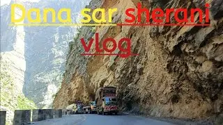 &ldquo;Dana Sar &ndash; Pakistan&rsquo;s Most Dangerous Road! 😱 | District Sherani Vlog&rdquo;