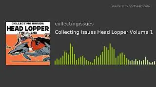 Collecting Issues Head Lopper Volume 1