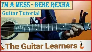 I'm A Mess - Bebe Rexha (Guitar Tutorial) |Easy Guitar Lesson| How to Play Chords| Fingerpicking