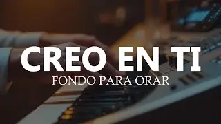 [1 hora] Música para ORAR - CREO EN TI - Piano instrumental - ALABANZA Y ADORACIÓN