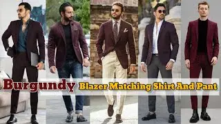 Burgundy Blazer Matching Shirt And Pant | Burgundy Blazer Combination | Burgundy Blazer Outfit Ideas