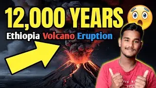 Ethiopia Volcano Eruption 2025 | 12,000 Years Silent আগ্নেয়গিরি জেগে উঠলো | Haile Gubbi
