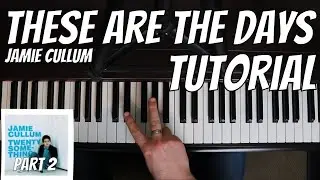 How to Play THESE ARE THE DAYS by JAMIE CULLUM | Jazz Piano Tutorial Part 2/2