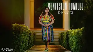 Dina Coj - Confesión  Humilde (Video Oficial)