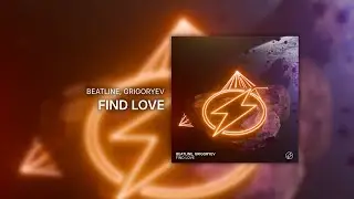 Beatline, Grigoryev – Find Love