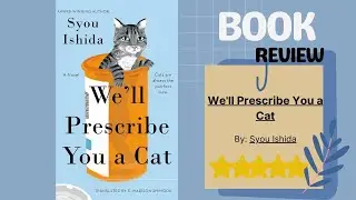 We'll Prescribe You a Cat By: Syou Ishida Book Review: A Heartwarming Review of Feline Companionship