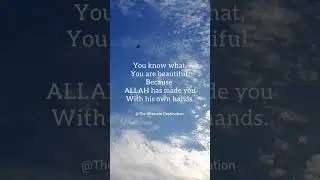 Allah has made you with his hands. How could you not be beautiful. #Allah #Islam #shorts #show#share