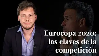 Eurocopa 2020: las claves de la competici&oacute;n