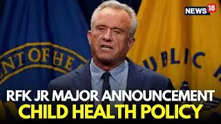 LIVE | RFK Jr Announces Measures To Protect Children From &lsquo;Harmful Medical Interventions&rsquo; | N18G