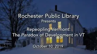 Rochester Public Library - Repeopling Vermont: The Paradox of Development in VT