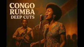 Rare Congolese Rumba & Soukous Classics | Golden Era Deep Cuts