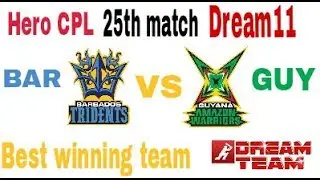 BAR VS GUY 25th MATCH  DREAM 11 BEST WINNING TEAM || DREAM TEAM