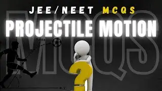 Top 20 MCQs/PYQs on Projectile Motion | NEET/JEE/Class 11 physics