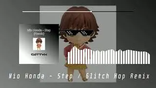 Mio Honda - Step! (Cattyx Glitch Hop Remix)