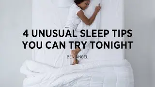 4 Unusual Tips For Better Sleep You Can Try Tonight