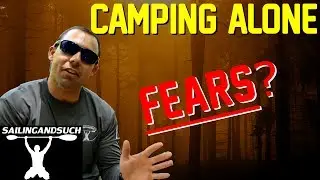 Camping Alone - Overcoming Fears