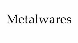 How to Pronounce Metalwares