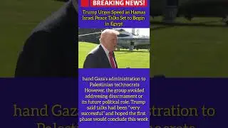 Trump Urges Speed as Hamas Israel Peace Talks Set to Begin in Egypt#breakingnews#israel#russia#trump