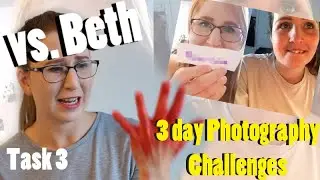 Vs. Beth Photography Challenge...Task 3- 