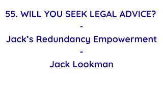 55. Will You Seek Legal Advice? Jack&rsquo;s Redundancy Empowerment - Empowering Redundant Workers - Carew
