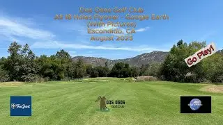Dos Osos Golf Club | All 18 Holes Flyover with Pictures |  Google Earth | AUG 2025 | Escondido, CA