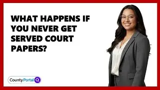 What Happens If You Never Get Served Court Papers?