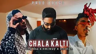 YUNG DSA - CHALA KALTI FT. MC STAN, EMIWAY BANTAI | PROD.808GD 