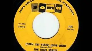 High spirits (turn on your) love light
