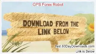 GPS Forex Robot review and risk free download