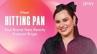 Meet Hitting Pan:Your Brand-New Beauty Podcast Binge