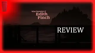 What remains of Edith Finch | A BigRedPlasticCup review