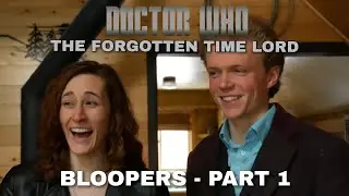 Doctor Who Fan Film: The Forgotten Time Lord Part 1 - Bloopers