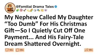 My Nephew Called My Daughter “Too Dumb” For His Christmas Gift—So I Quietly Cut Off One Payment...