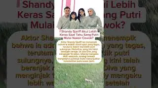 Shandy Sjariff Akui Lebih Keras Saat Tahu Sang Putri Mulai Naksir Cowok. #videoshorts #shorts #.
