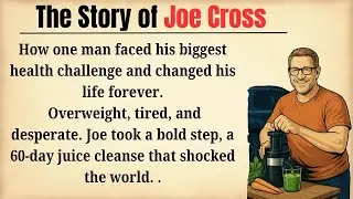 The Inspiring Story of Joe Cross | Learn English with Real-Life Stories