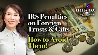 Avoid IRS Penalties: Foreign Trust & Foreign Gifts Explained (Form 3520 Guide)