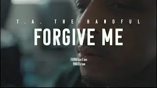 T.A. The Handful &ldquo;Forgive Me&rdquo; (Feat. Octavio N. Santos) OFFICIAL VIDEO