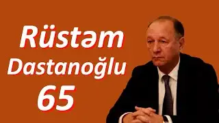ƏDƏBİ GÖRÜŞLƏR - RÜSTƏM DASTANOĞLU